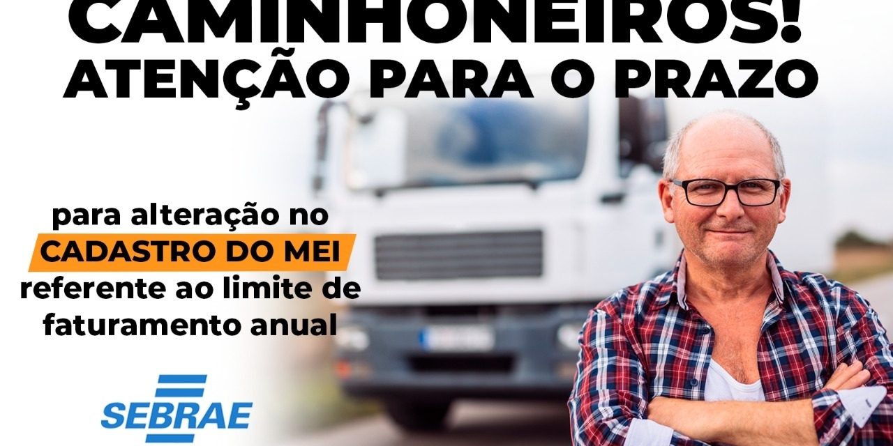 SEBRAE AQUI Louveira alerta caminhoneiros para alteração do cadastro do MEI até dia 31 de janeiro