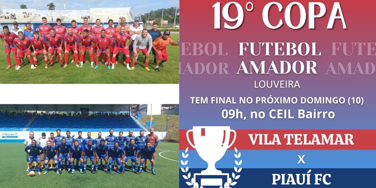 19° Copa Louveira de Futebol Amador tem final no próximo domingo (10) entre Vila Telamar e Piauí FC