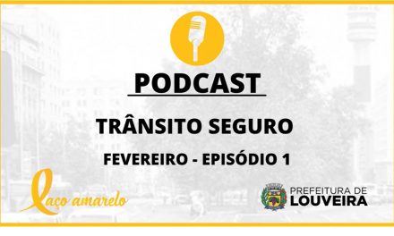 Louveira tem podcast Trânsito Seguro. São quatro episódios disponíveis no canal do YouTube da Prefeitura