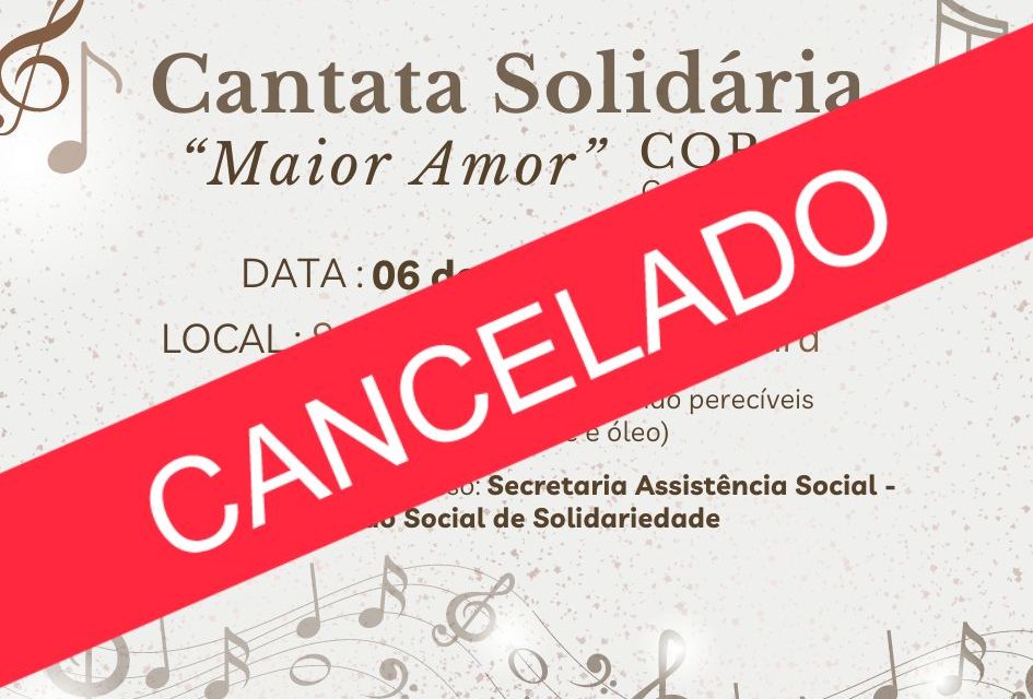 Cantata Solidária é cancelada, em breve divulgação de nova data